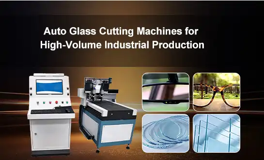 Auto Glass Cutting Machines for High-Volume Industrial Production